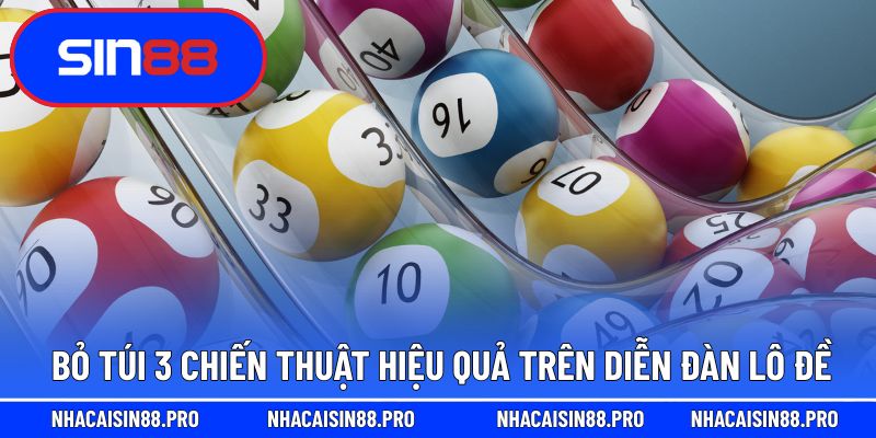 Bỏ túi 3 chiến thuật hiệu quả trên diễn đàn lô đề 