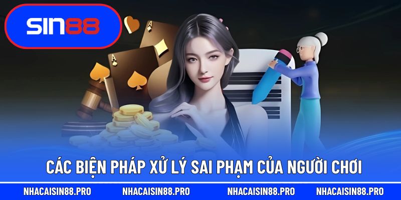 Các biện pháp xử lý sai phạm của người chơi