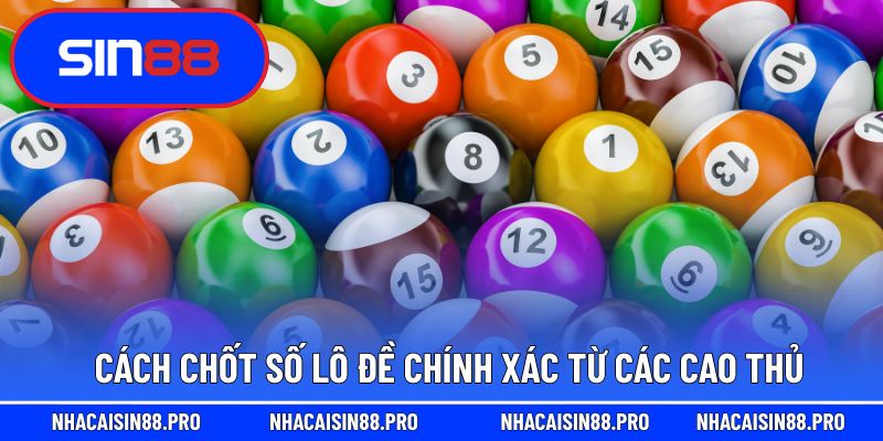 Cách chốt số lô đề chính xác từ các cao thủ