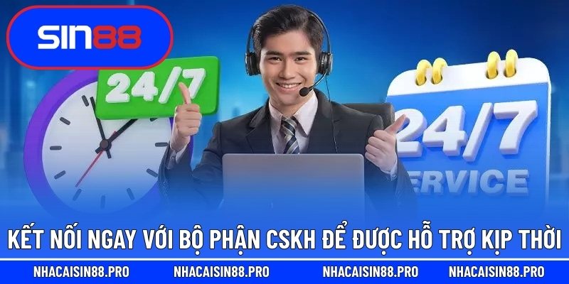 Kết nối ngay với bộ phận CSKH để được hỗ trợ kịp thời