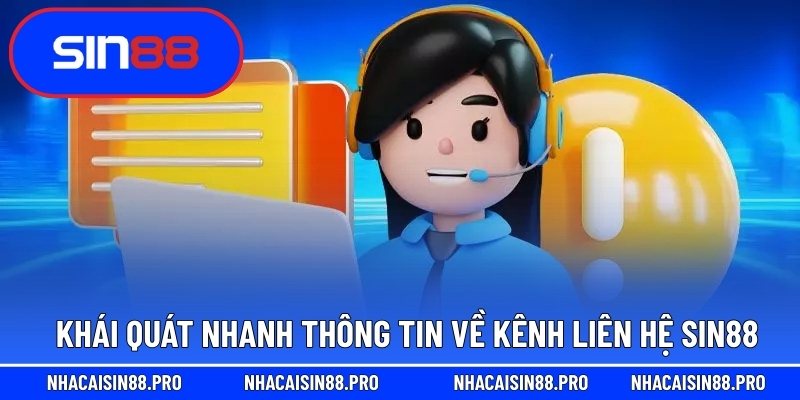 Khái quát nhanh thông tin về kênh liên hệ Sin88