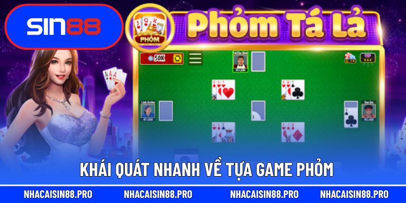 Khái quát nhanh về tựa game Phỏm