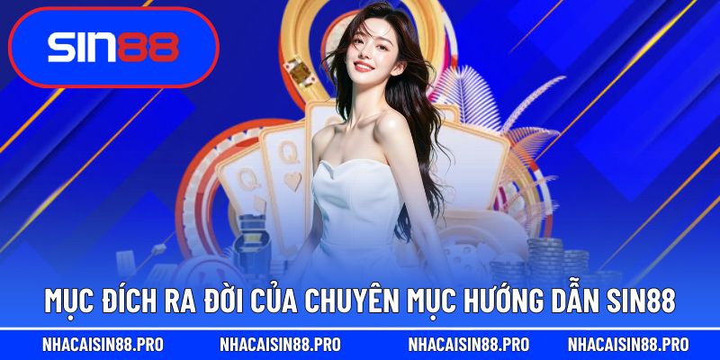 Mục đích chính của mục hướng dẫn Sin88