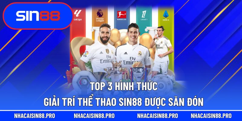 Sin88 mang đến trải nghiệm với top 3 hình thức giải trí